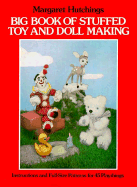 Big Book of Stuffed Toy and Doll Making: Instructions and Full-Size Patterns for 45 Playthings