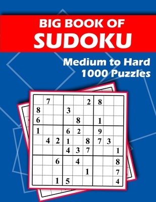 Big Book of Sudoku - Medium to Hard - 1000 Puzzles: Huge Bargain Collection of 1000 Puzzles and Solutions, Medium to Hard Level, Tons of Challenge for your Brain! - Puzzles, Beeboo