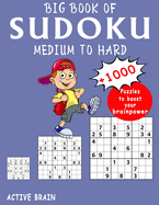 Big Book Of Sudoku Medium To Hard: 1000+ Puzzles To Boost Your Brainpower (With Solutions)