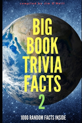 Big Book Trivia Facts: 1000 Random Facts Inside 2 - O'Neill, Jim