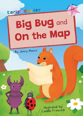 Big Bug and On the Map: (Pink Early Reader) - Moore, Jenny