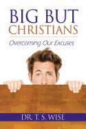 Big But Christians: Overcoming Our Excuses