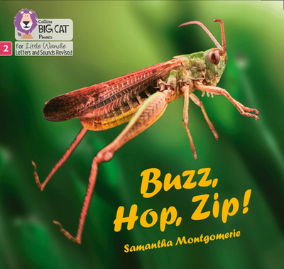 Big Cat Phonics for Little Wandle Letters and Sounds Revised - Buzz, Hop, Zip!: Phase 2 - Montgomerie, Samantha, and Collins Big Cat (Prepared for publication by)