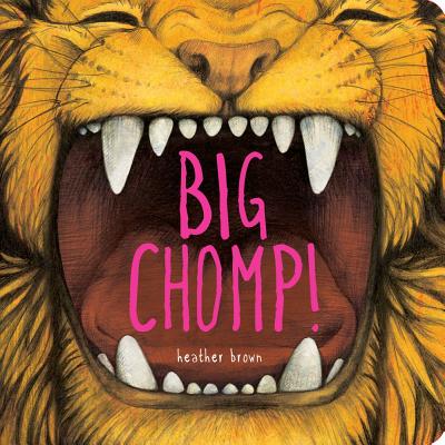 Big Chomp! - Brown, Heather