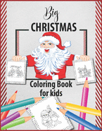 Big Christmas Coloring Book for kids: 60 Big Fun activity Coloring Pages like Snowman, Santa, Xmas Tree etc for kids, toddlers, girls, boys to celebrate Xmas - Great Christmas holiday gift for children