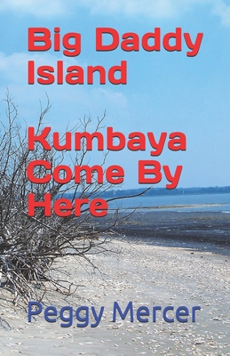 Big Daddy Island: Kumbaya, Come By Here - Mercer, Peggy