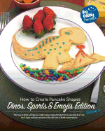 Big Daddy Pancakes - Volume 2 / Dinos, Sports & Emojis: How to Create Pancake Shapes