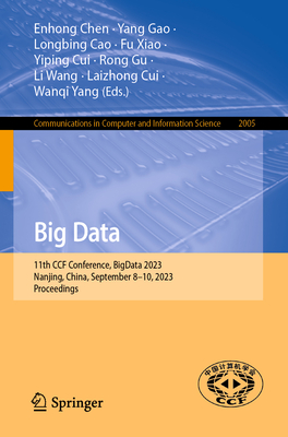 Big Data: 11th CCF Conference, BigData 2023, Nanjing, China, September 8-10, 2023, Proceedings - Chen, Enhong (Editor), and Gao, Yang (Editor), and Cao, Longbing (Editor)