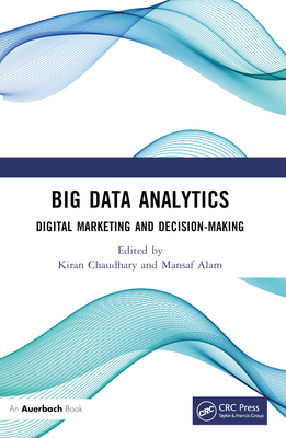 Big Data Analytics: Digital Marketing and Decision-Making - Chaudhary, Kiran (Editor), and Alam, Mansaf (Editor)