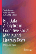 Big Data Analytics in Cognitive Social Media and Literary Texts: Theory and Praxis