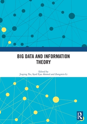 Big Data and Information Theory - Xu, Jiuping (Editor), and Ahmed, Syed Ejaz (Editor), and Li, Zongmin (Editor)