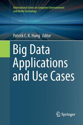 Big Data Applications and Use Cases - Hung, Patrick C K (Editor)