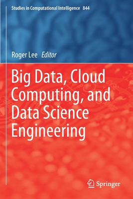 Big Data, Cloud Computing, and Data Science Engineering - Lee, Roger (Editor)