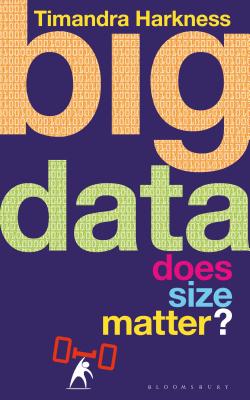 Big Data: Does Size Matter? - Harkness, Timandra