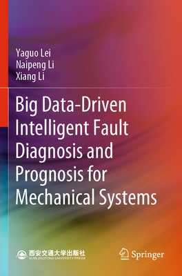 Big Data-Driven Intelligent Fault Diagnosis and Prognosis for Mechanical Systems - Lei, Yaguo, and Li, Naipeng, and Li, Xiang