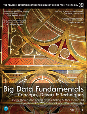 Big Data Fundamentals: Concepts, Drivers & Techniques - Erl, Thomas, and Khattak, Wajid, and Buhler, Paul