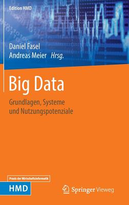 Big Data: Grundlagen, Systeme Und Nutzungspotenziale - Fasel, Daniel (Editor), and Meier, Andreas (Editor)