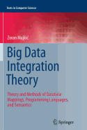 Big Data Integration Theory: Theory and Methods of Database Mappings, Programming Languages, and Semantics