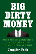 Big Dirty Money: The Hidden Cost of White Collar Crime