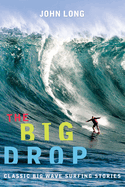 Big Drop: Classic Big Wave Surfing Stories