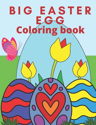 Big Easter Egg Coloring Book: My firs Easter Coloring book For Toddlers and Preschool Happy Easter - Bow, Chris