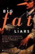 Big Fat Liars: How Politicians, Corporations, and the Media Use Science and Statistics to Manipulate the Public