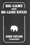 Big Game and Big Game Rifles - Taylor, John