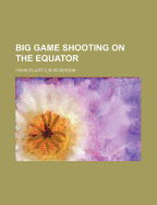 Big Game Shooting on the Equator