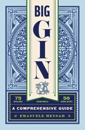 Big Gin: The Rebirth of One of the World's Oldest Spirits (the History and Craft of Gin)