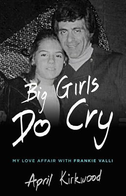 Big Girls Do Cry: A Memoir - Kirkwood, April