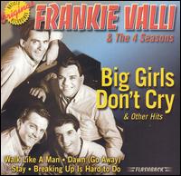 Big Girls Don't Cry and Other Hits - Frankie Valli & The 4 Seasons