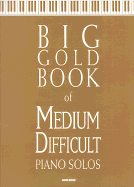 Big Gold Book: Of Medium Difficult Piano Solos