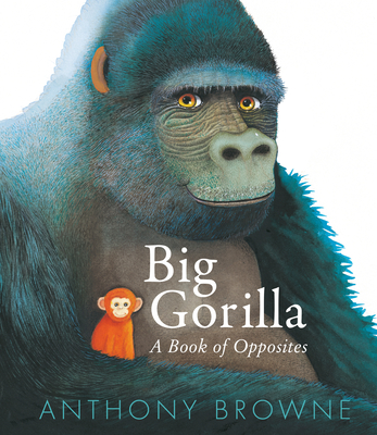 Big Gorilla: A Book of Opposites - 