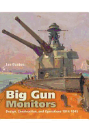 Big Gun Monitors: Design, Construction and Operations 1914-1945