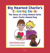 Big-Hearted Charlie's Coloring Book: The Story of a Dog Named Turtle and a Turtle Named Dog