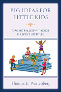 Big Ideas for Little Kids: Teaching Philosophy Through Children's Literature