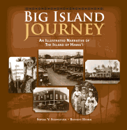 Big Island Journey: An Illustrated Narrative of the Island of Hawaii