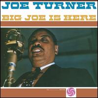 Big Joe Is Here - Big Joe Turner