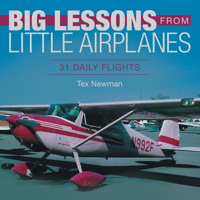 Big Lessons from Little Airplanes: 31 Daily Flights - Newman, Tex