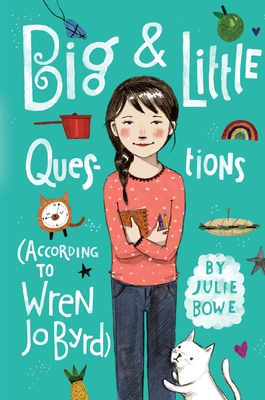 Big & Little Questions (According to Wren Jo Byrd) - Bowe, Julie