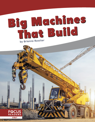 Big Machines That Build - Rossiter, Brienna