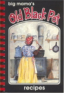 Big Mama's Old Black Pot Recipes