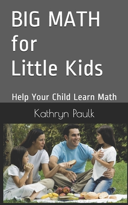 BIG MATH for Little Kids: Help Your Child Learn Math - Paulk, Kathryn