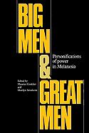 Big Men and Great Men: Personifications of Power in Melanesia