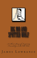 Big Mo and Spotted Wolf: A Short Story of Inspiring Friendship in the Old West