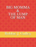 Big Momma & The Lump Of Man