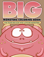 "Big" Monsters Coloring Book: For Those Big Kids Who Love Big Monsters