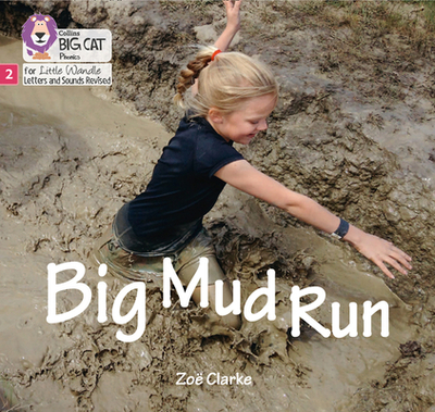 Big Mud Run: Phase 2 Set 5 - Clarke, Zo, and Collins Big Cat (Prepared for publication by)