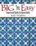 Big 'n Easy: Supersized Quilts for Queen Beds