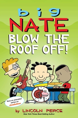 Big Nate: Blow the Roof Off!: Volume 22 - Peirce, Lincoln